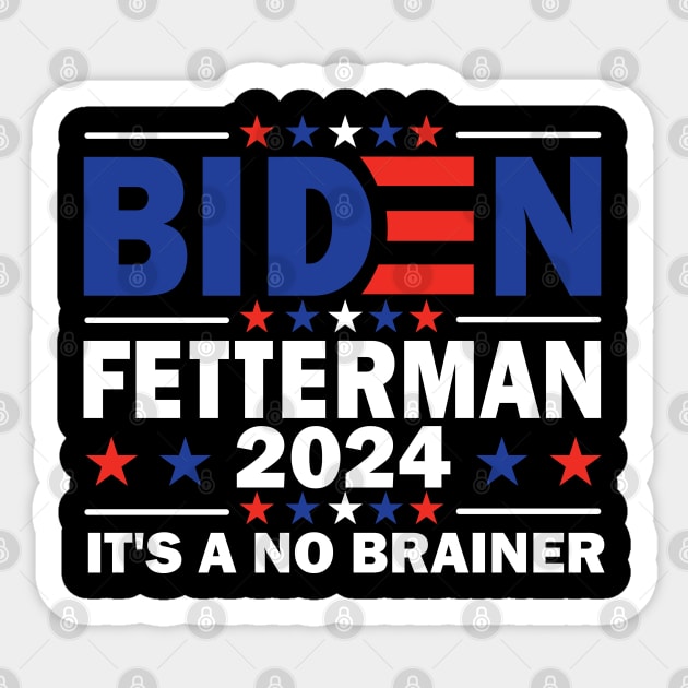 Biden Fetterman 2024 It's a No Brainer Sticker by S-Log